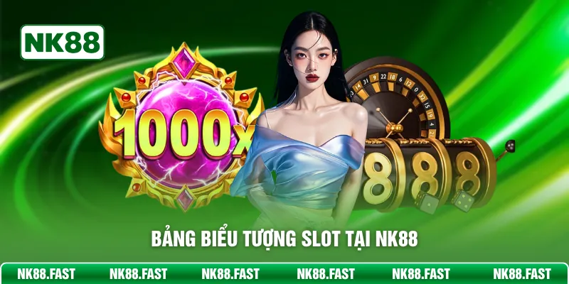 Nổ Hũ Đổi Thưởng NK88 – Săn Hũ Cực Đã Với Hệ Thống Uy Tín Bảng biểu tượng slot tại NK88