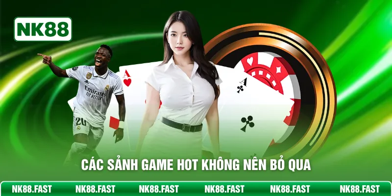 Giới Thiệu NK88 - Sân Chơi Cá Cược Thưởng Lớn Mỗi Ngày Các sảnh game hot không nên bỏ qua