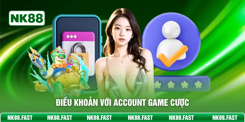 Điều khoản với account game cược