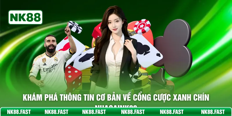 Giới Thiệu NK88 - Sân Chơi Cá Cược Thưởng Lớn Mỗi Ngày Khám phá thông tin cơ bản về cổng cược xanh chín nhacaiNK88