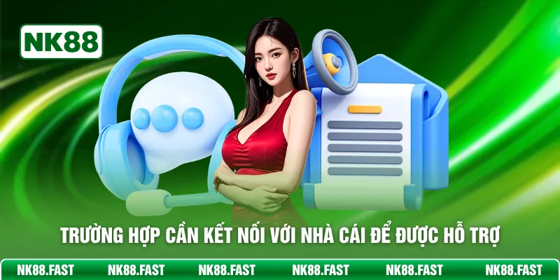 Liên hệ NK88 - Hỗ Trợ Giải Đáp Mọi Thắc Mắc Bet Thủ 24/7 Trường hợp cần kết nối với nhà cái để được hỗ trợ